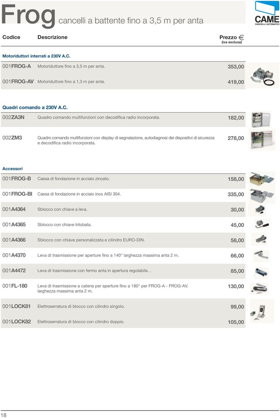 82,00 002ZM3 Quadro comando multifunzioni con display di segnalazione, autodiagnosi dei dispositivi di sicurezza e decodifica radio incorporata.