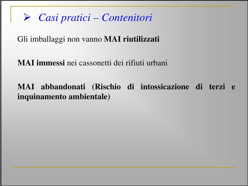 cassonetti dei rifiuti urbani MAI abbandonati