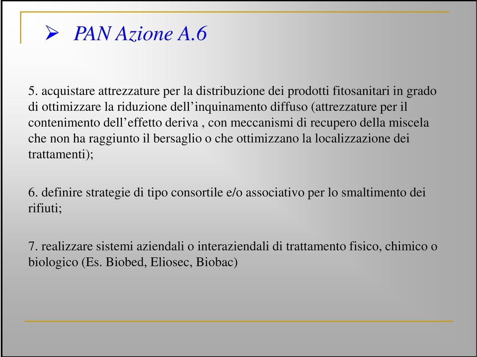 (attrezzature per il contenimento dell effetto deriva, con meccanismi di recupero della miscela che non ha raggiunto il bersaglio o che