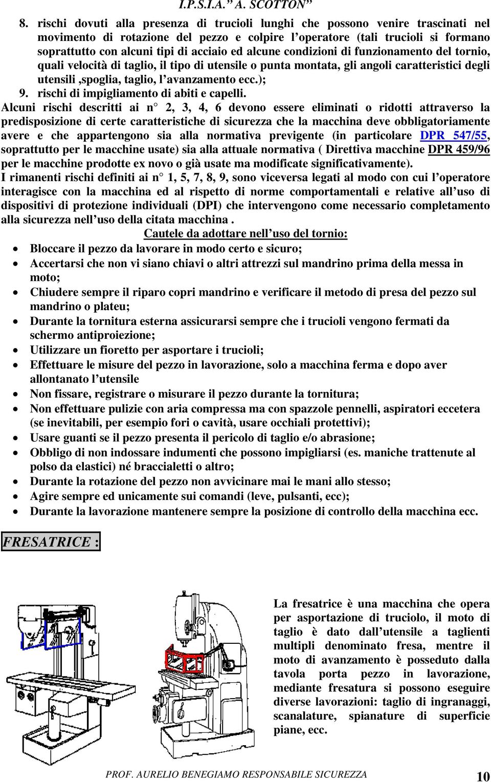 ); 9. rischi di impigliamento di abiti e capelli.