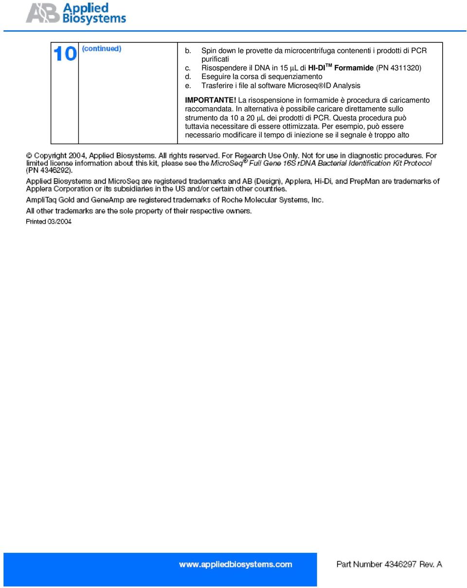 Trasferire i file al software Microseq ID Analysis IMPORTANTE! La risospensione in formamide è procedura di caricamento raccomandata.