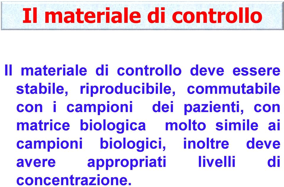 dei pazienti, con matrice biologica molto simile ai campioni