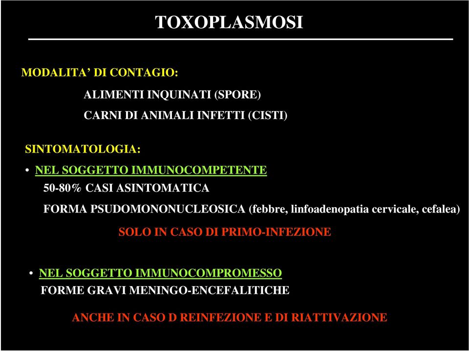 PSUDOMONONUCLEOSICA (febbre, linfoadenopatia cervicale, cefalea) SOLO IN CASO DI