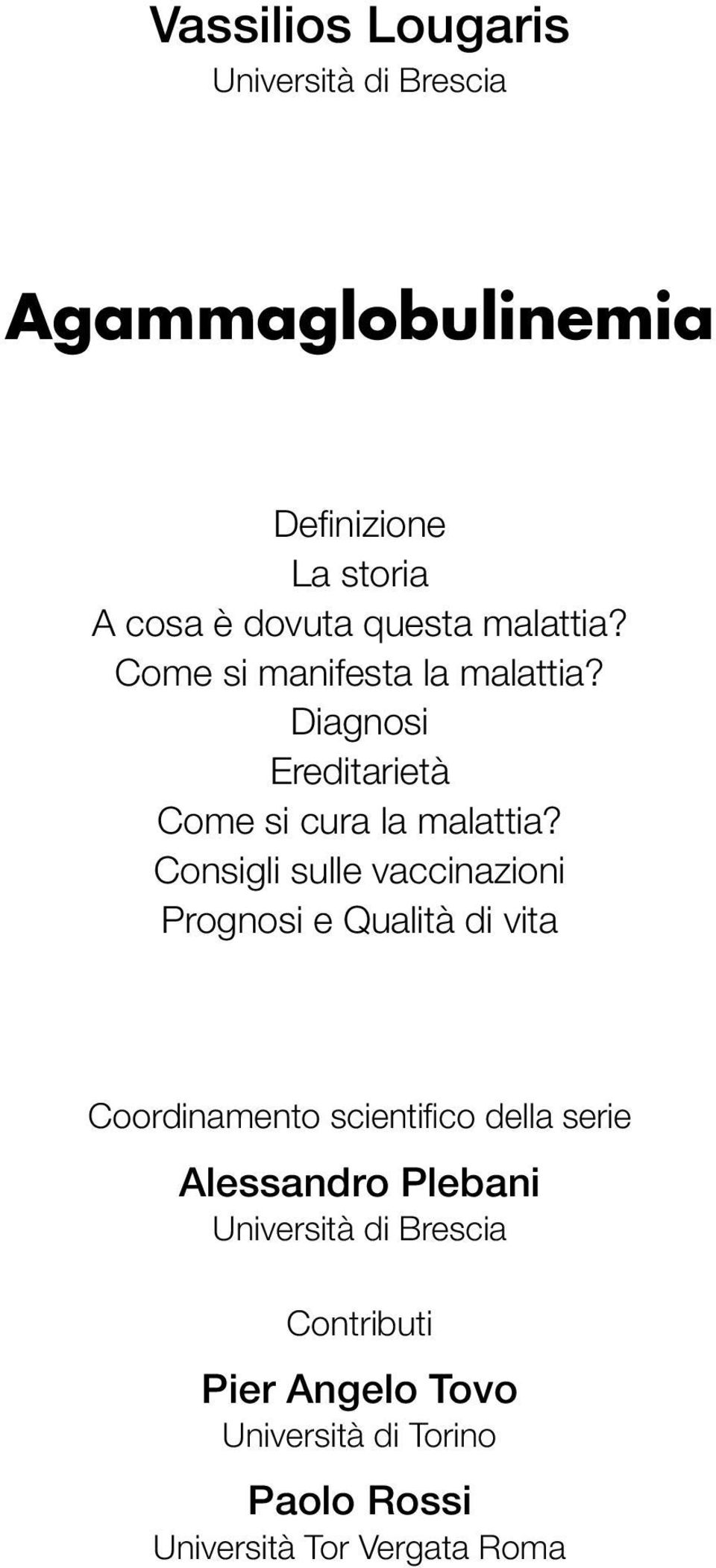 Consigli sulle vaccinazioni Prognosi e Qualità di vita Coordinamento scientifico della serie