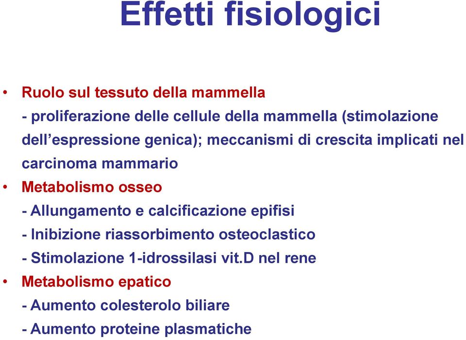 Metabolismo osseo - Allungamento e calcificazione epifisi - Inibizione riassorbimento osteoclastico -