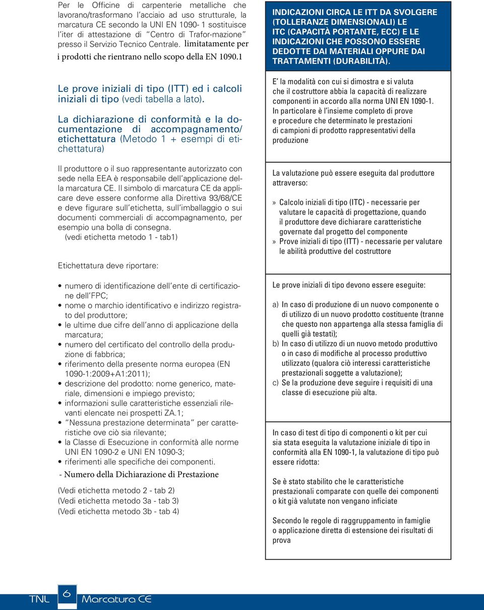 1 Le prove iniziali di tipo (ITT) ed i calcoli iniziali di tipo (vedi tabella a lato).