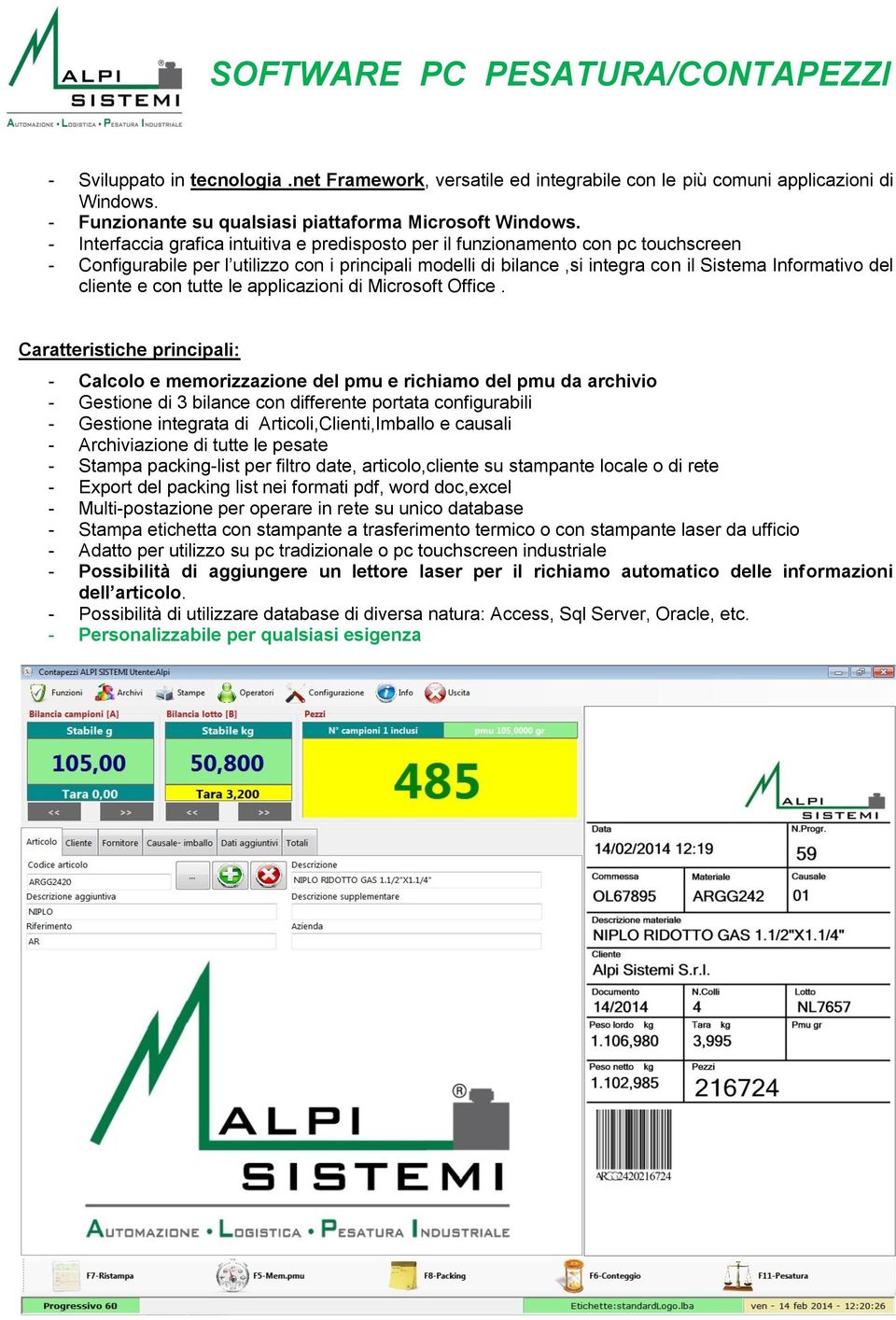 cliente e con tutte le applicazioni di Microsoft Office.