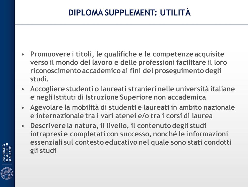 Accogliere studenti o laureati stranieri nelle università italiane e negli Istituti di Istruzione Superiore non accademica Agevolare la mobilità di studenti e