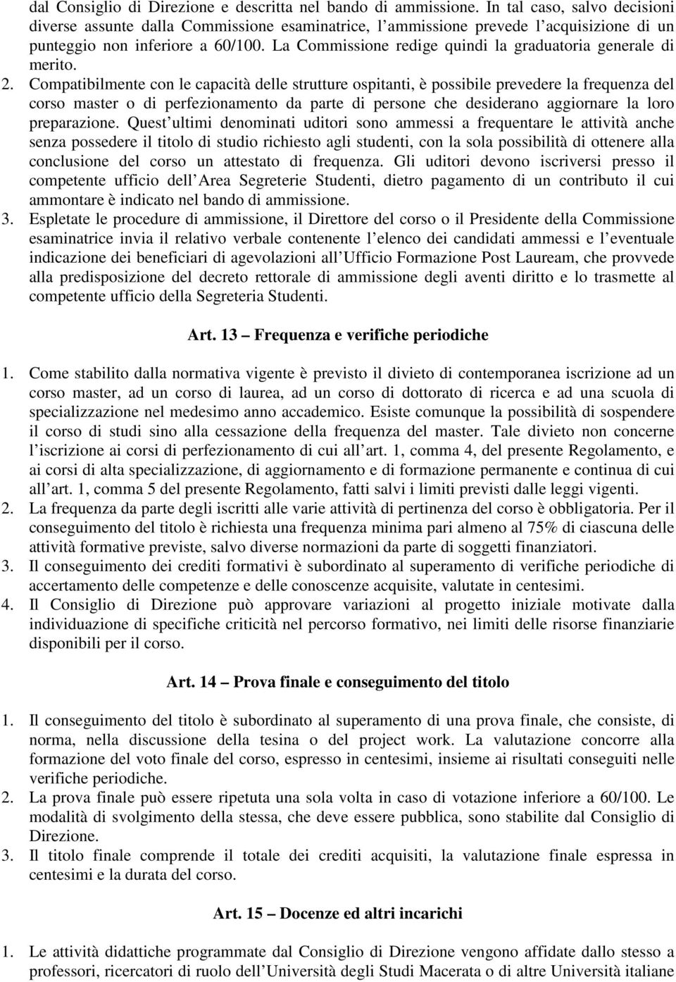 La Commissione redige quindi la graduatoria generale di merito. 2.