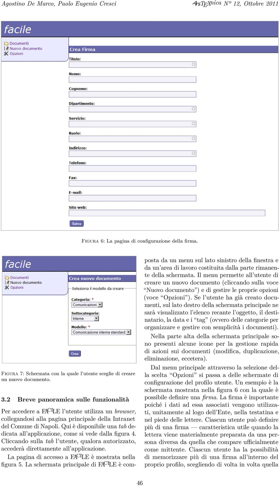 2 Breve panoramica sulle funzionalità Per accedere a FA CI LE l utente utilizza un browser, collegandosi alla pagina principale della Intranet del Comune di Napoli.