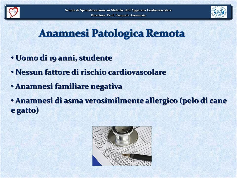 Anamnesi familiare negativa Anamnesi di