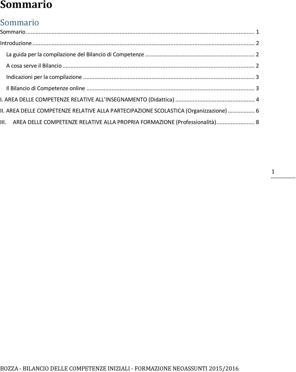 Bilancio di Competenze online... 3 I. AREA DELLE COMPETENZE RELATIVE ALL INSEGNAMENTO (Didattica)... 4 II.