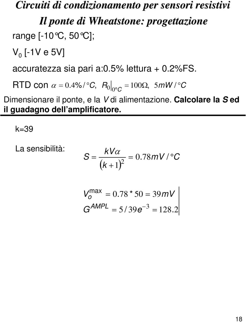 4% / C, 1Ω, 5mW / C C Dimensionare il ponte, e la di alimentazione.