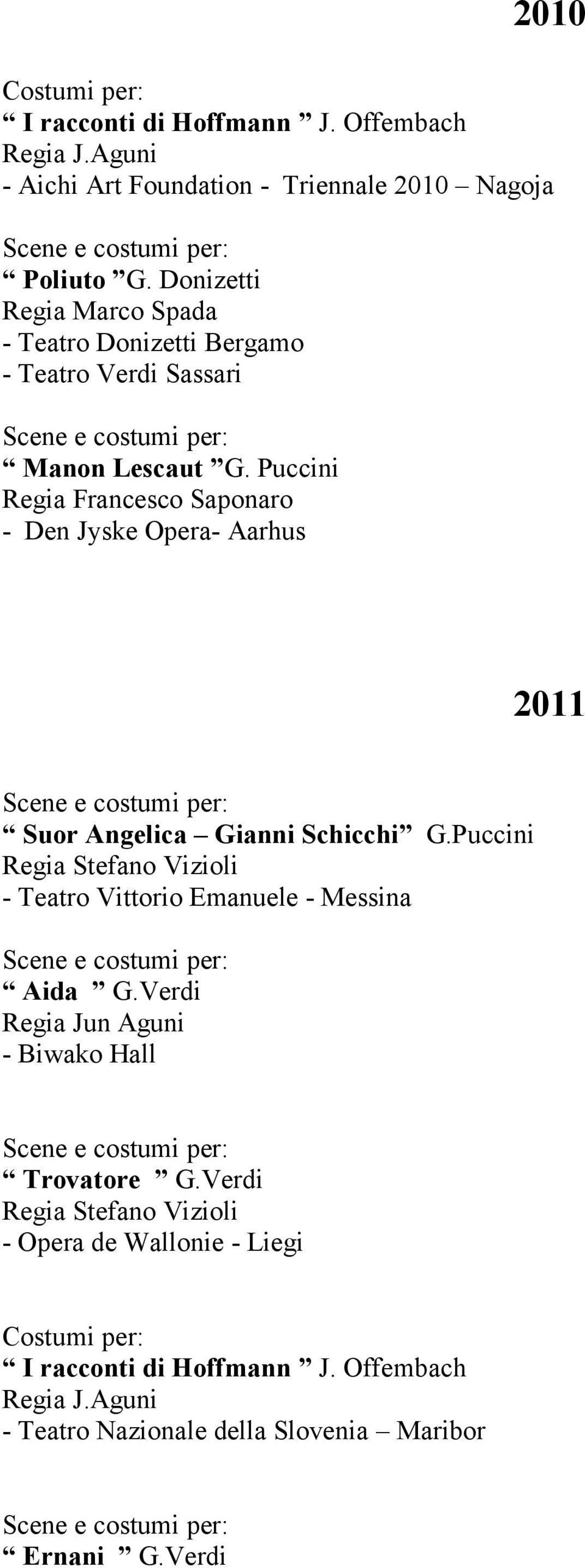 Puccini Regia Francesco Saponaro - Den Jyske Opera- Aarhus 2011 Suor Angelica Gianni Schicchi G.