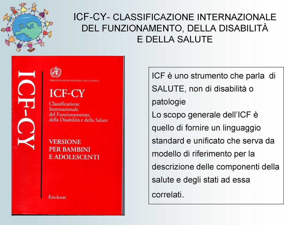 dell ICF è quello di fornire un linguaggio standard e unificato che serva da modello di