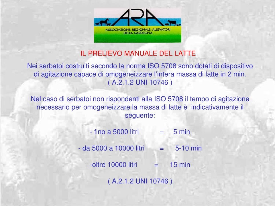 2 UNI 10746 ) Nel caso di serbatoi non rispondenti alla ISO 5708 il tempo di agitazione necessario per