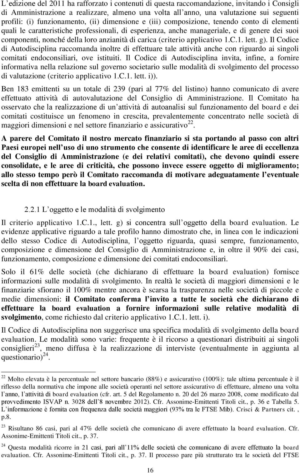 loro anzianità di carica (criterio applicativo 1.C.1. lett. g).