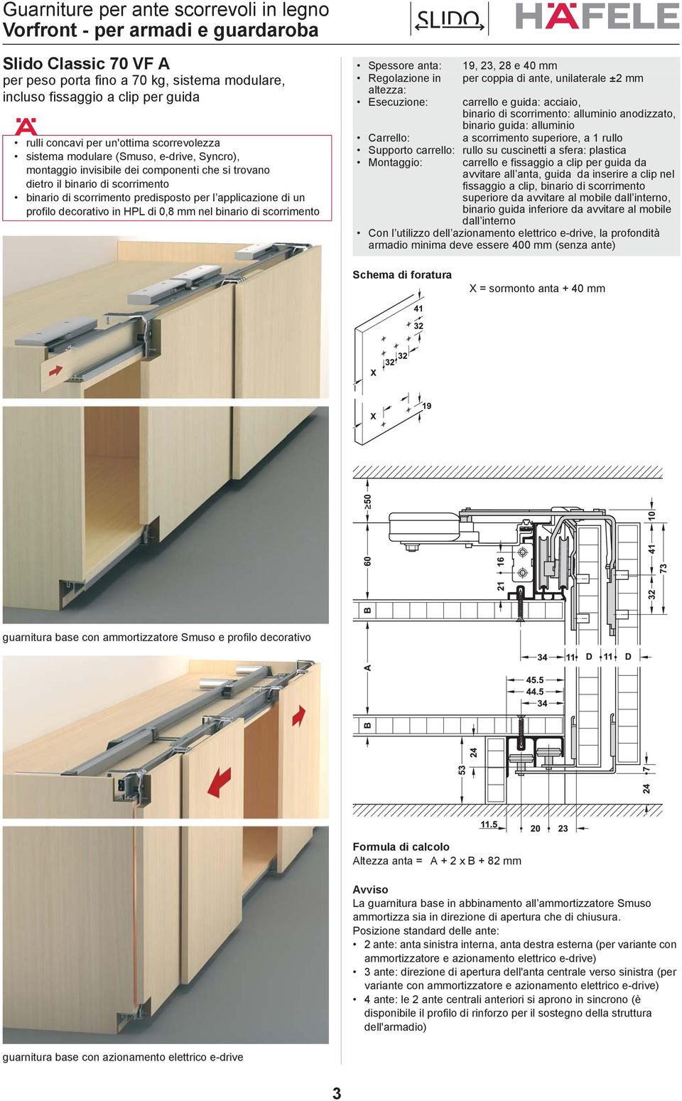 Slido Classic 70 VF A per peso porta fino a 70 kg, sistema modulare, incluso fissaggio a clip per guida rulli concavi per un'ottima scorrevolezza sistema modulare (Smuso, e-drive, Syncro), montaggio