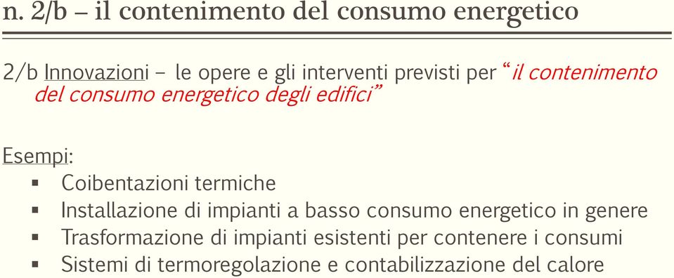 termiche Installazione di impianti a basso consumo energetico in genere Trasformazione di