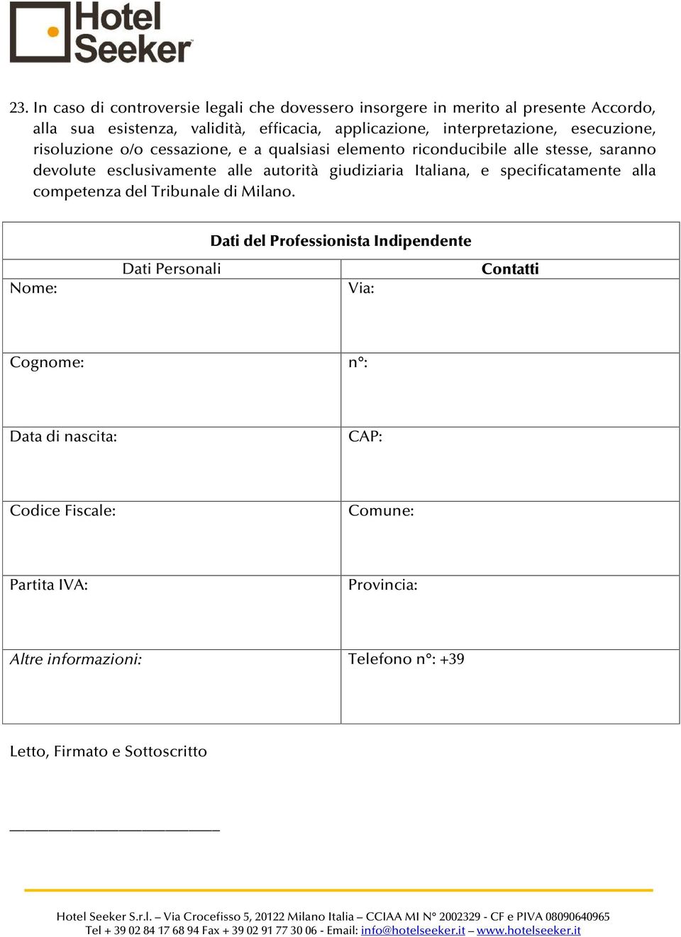 autorità giudiziaria Italiana, e specificatamente alla competenza del Tribunale di Milano.