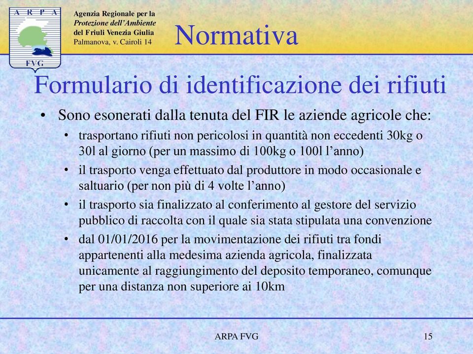 finalizzato al conferimento al gestore del servizio pubblico di raccolta con il quale sia stata stipulata una convenzione dal 01/01/2016 per la movimentazione dei rifiuti tra