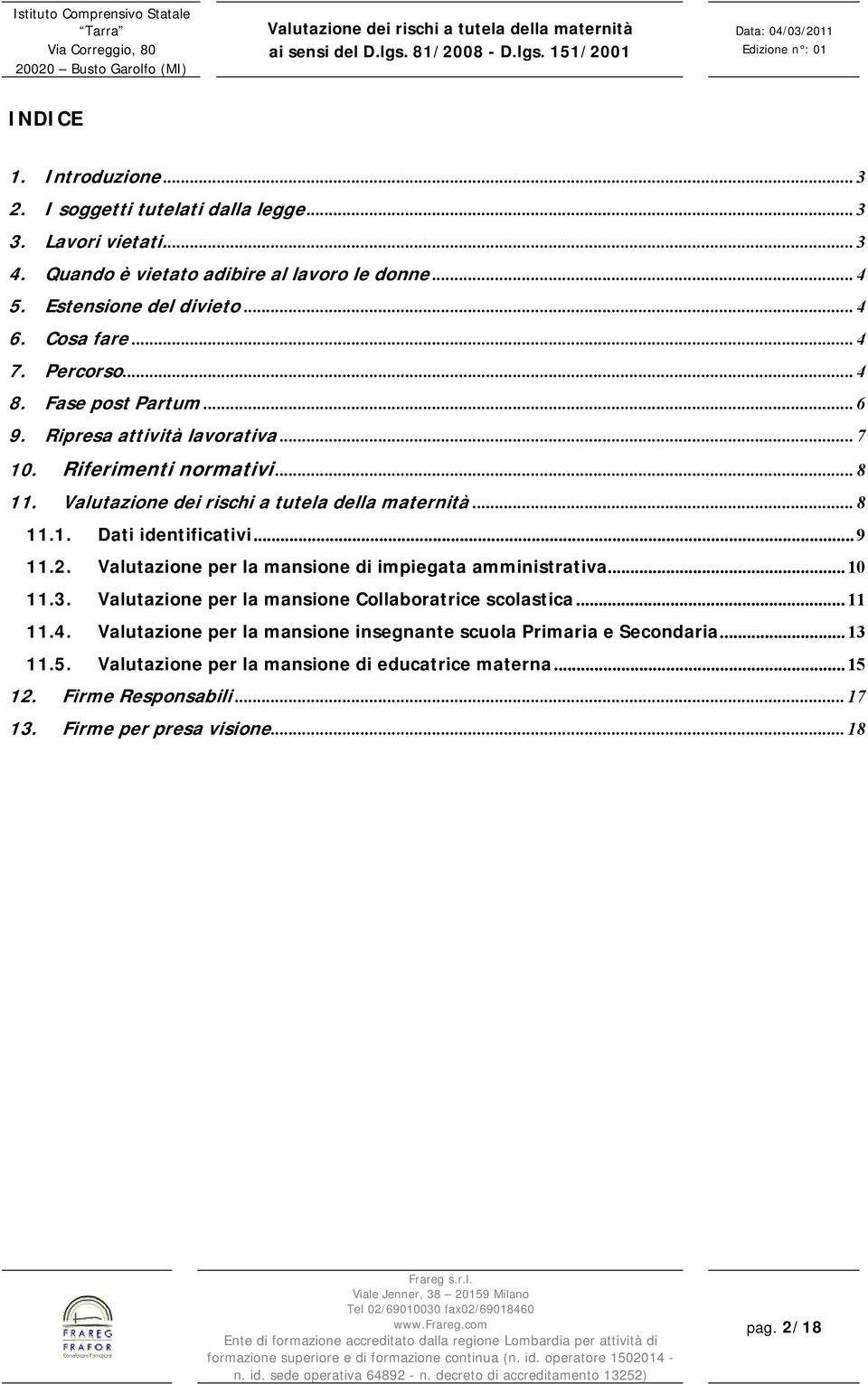 2. Valutazione per la mansione di impiegata amministrativa... 10 11.3. Valutazione per la mansione Collaboratrice scolastica... 11 11.4.