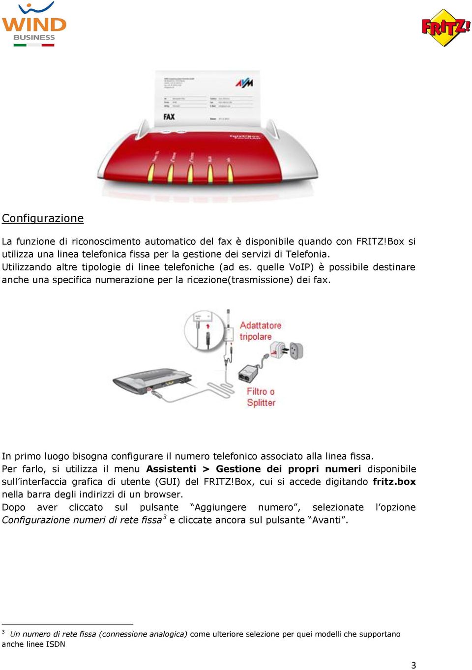 In primo luogo bisogna configurare il numero telefonico associato alla linea fissa.