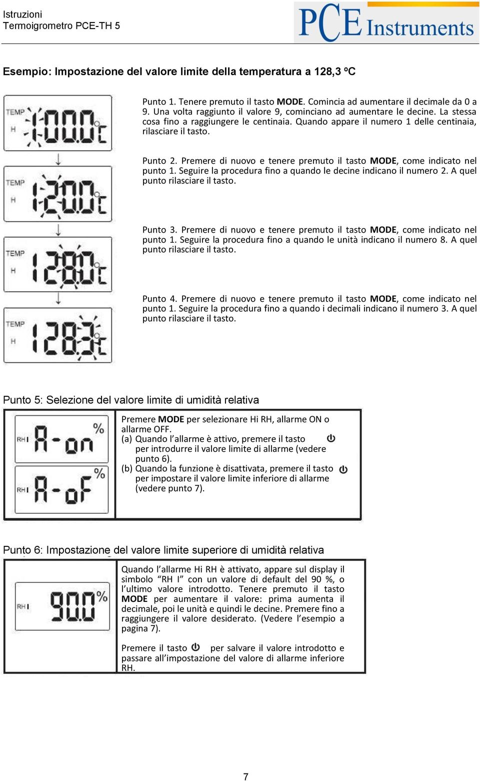 Premere di nuovo e tenere premuto il tasto MODE, come indicato nel punto 1. Seguire la procedura fino a quando le decine indicano il numero 2. A quel punto rilasciare il tasto. Punto 3.