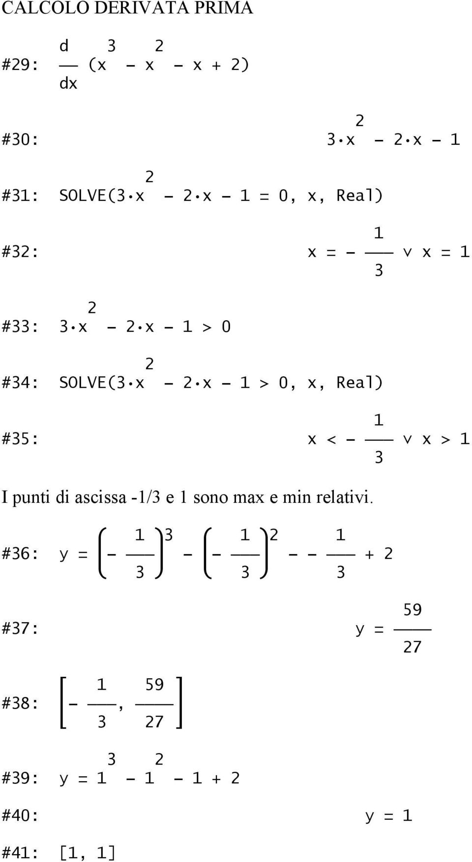 1 #5: x < - x > 1 I punti di ascissa -1/ e 1 sono max e min relativi.