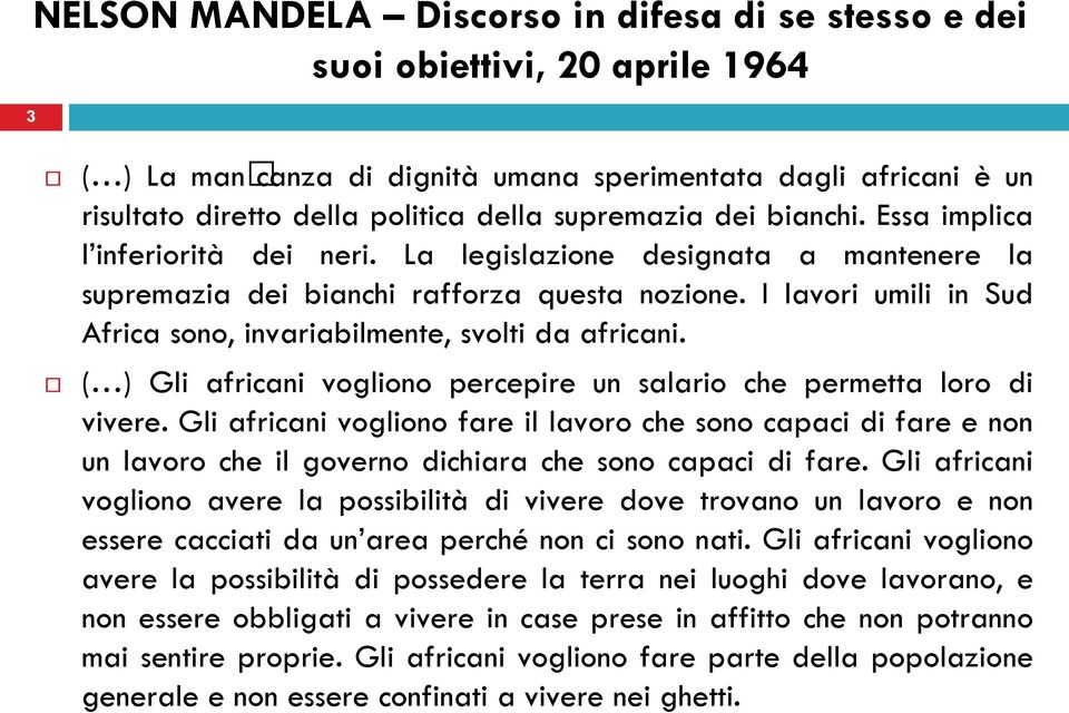 ( ) Gli africani vogliono percepire un salario che permetta loro di vivere.