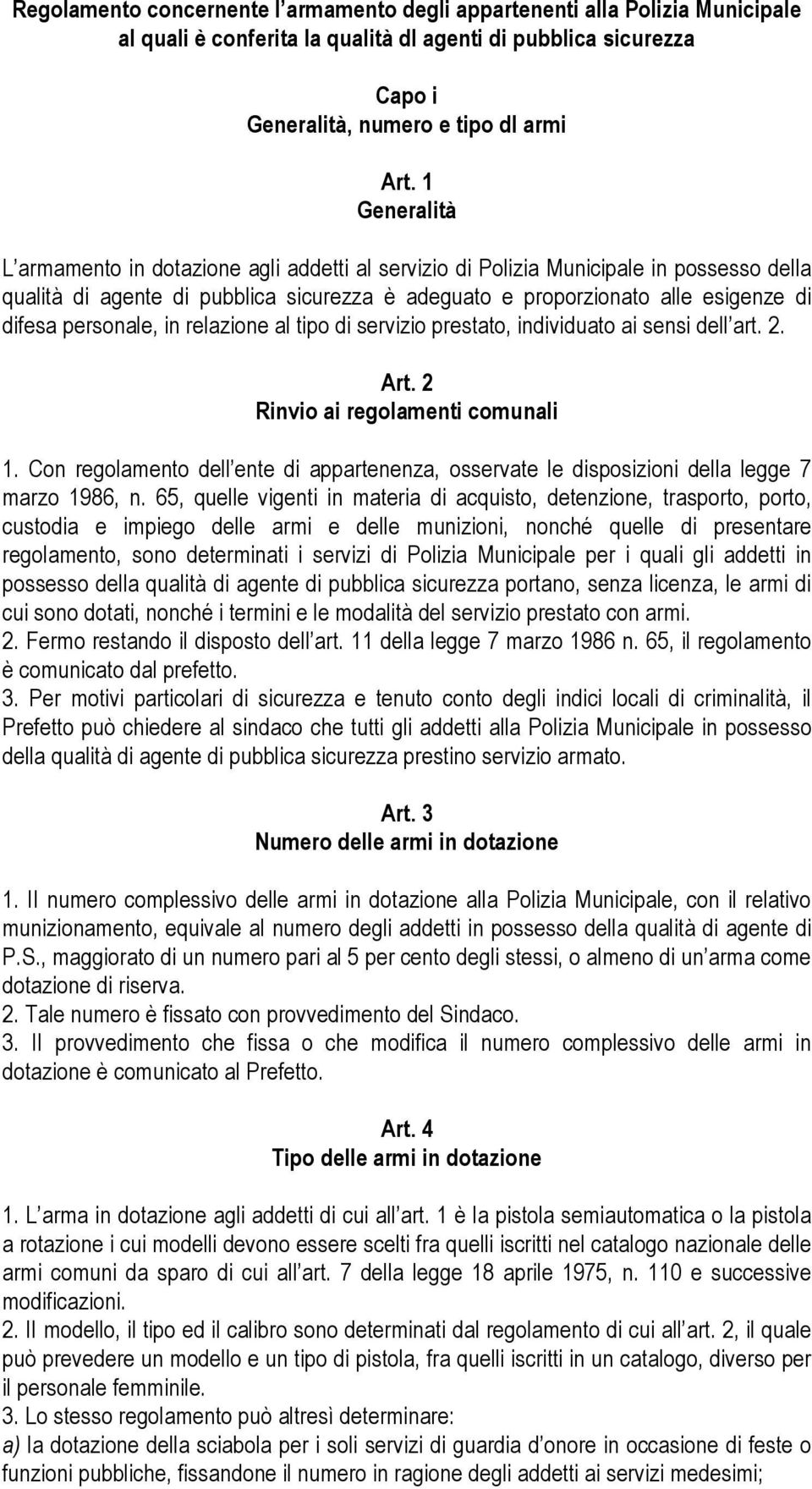 personale, in relazione al tipo di servizio prestato, individuato ai sensi dell art. 2. Art. 2 Rinvio ai regolamenti comunali 1.