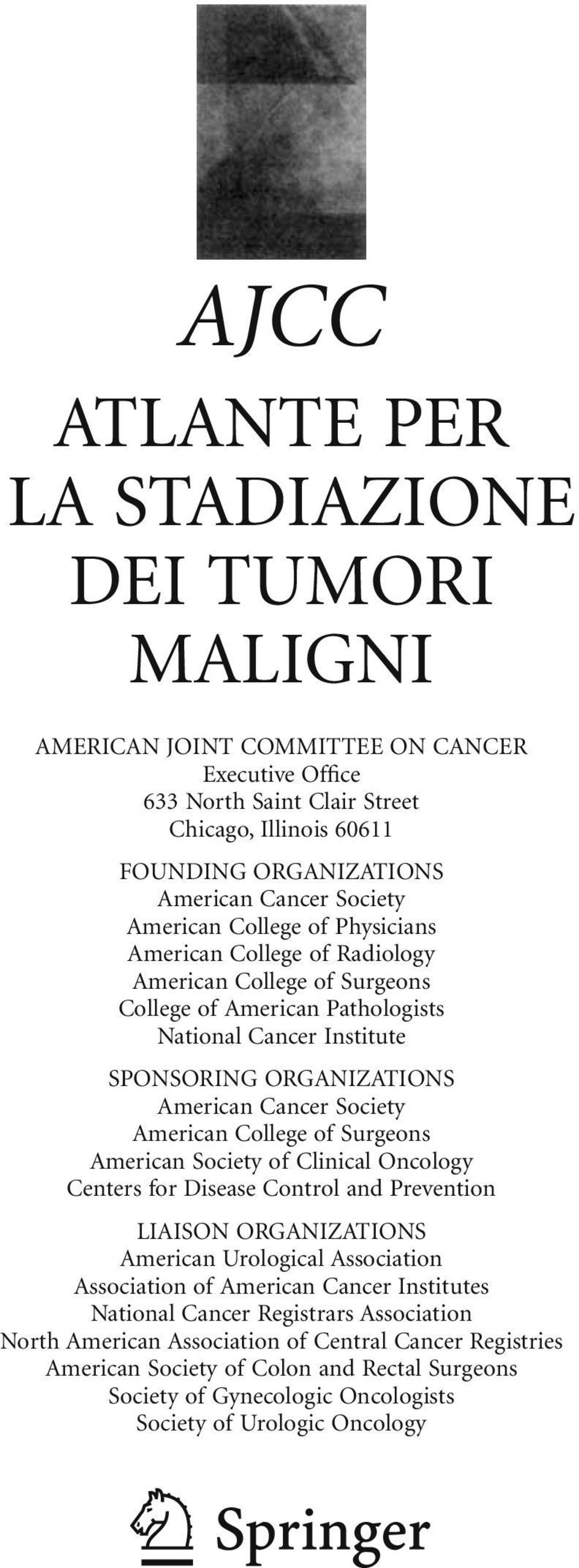 Society American College of Surgeons American Society of Clinical Oncology Centers for Disease Control and Prevention LIAISON ORGANIZATIONS American Urological Association Association of American