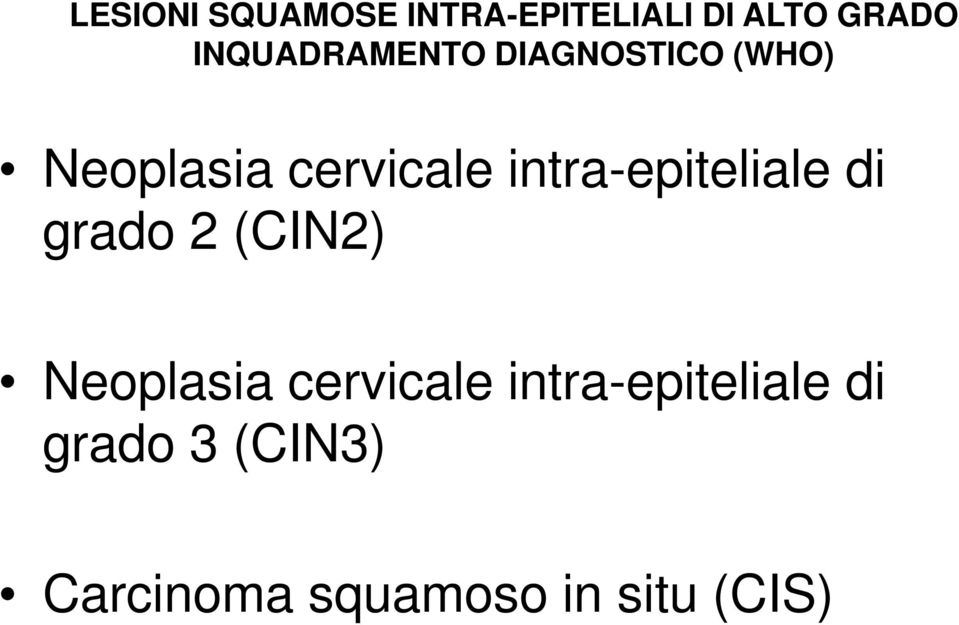 intra-epiteliale di grado 2 (CIN2) Neoplasia cervicale