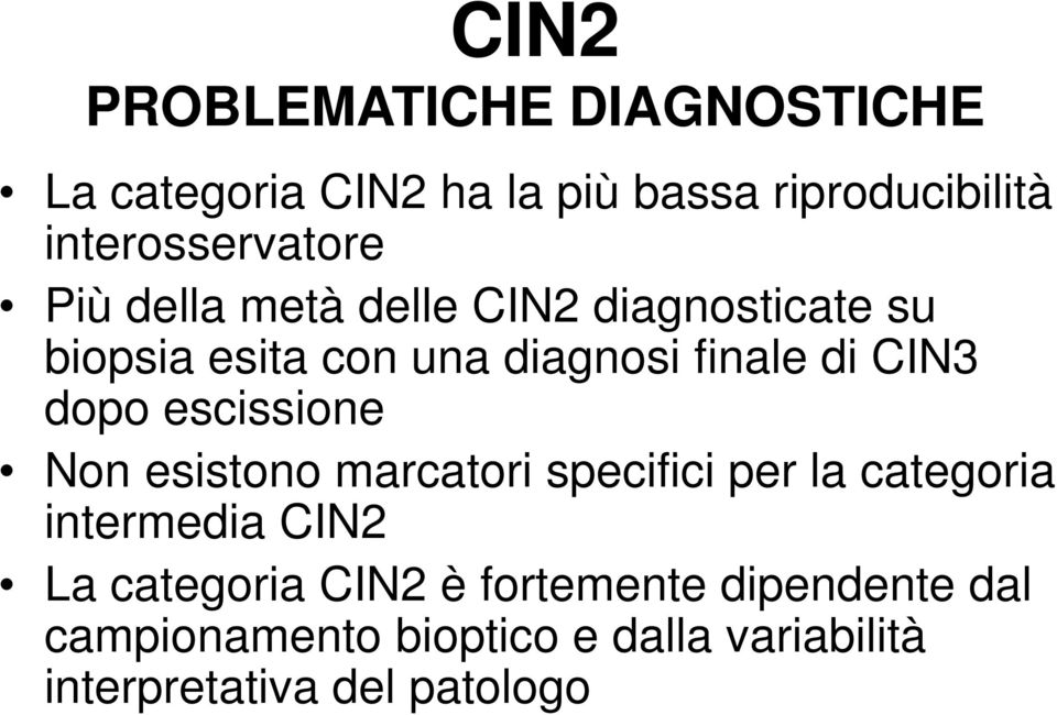 finale di CIN3 dopo escissione Non esistono marcatori specifici per la categoria intermedia CIN2