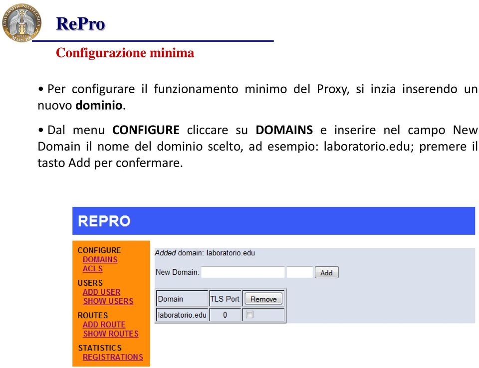 Dal menu CONFIGURE cliccare su DOMAINS e inserire nel campo New