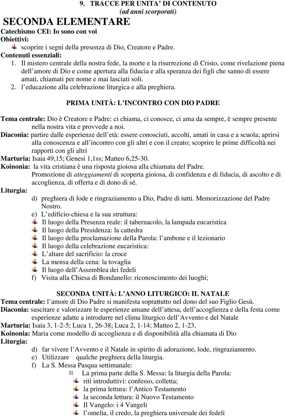 chiamati per nome e mai lasciati soli. 2. l educazione alla celebrazione liturgica e alla preghiera.