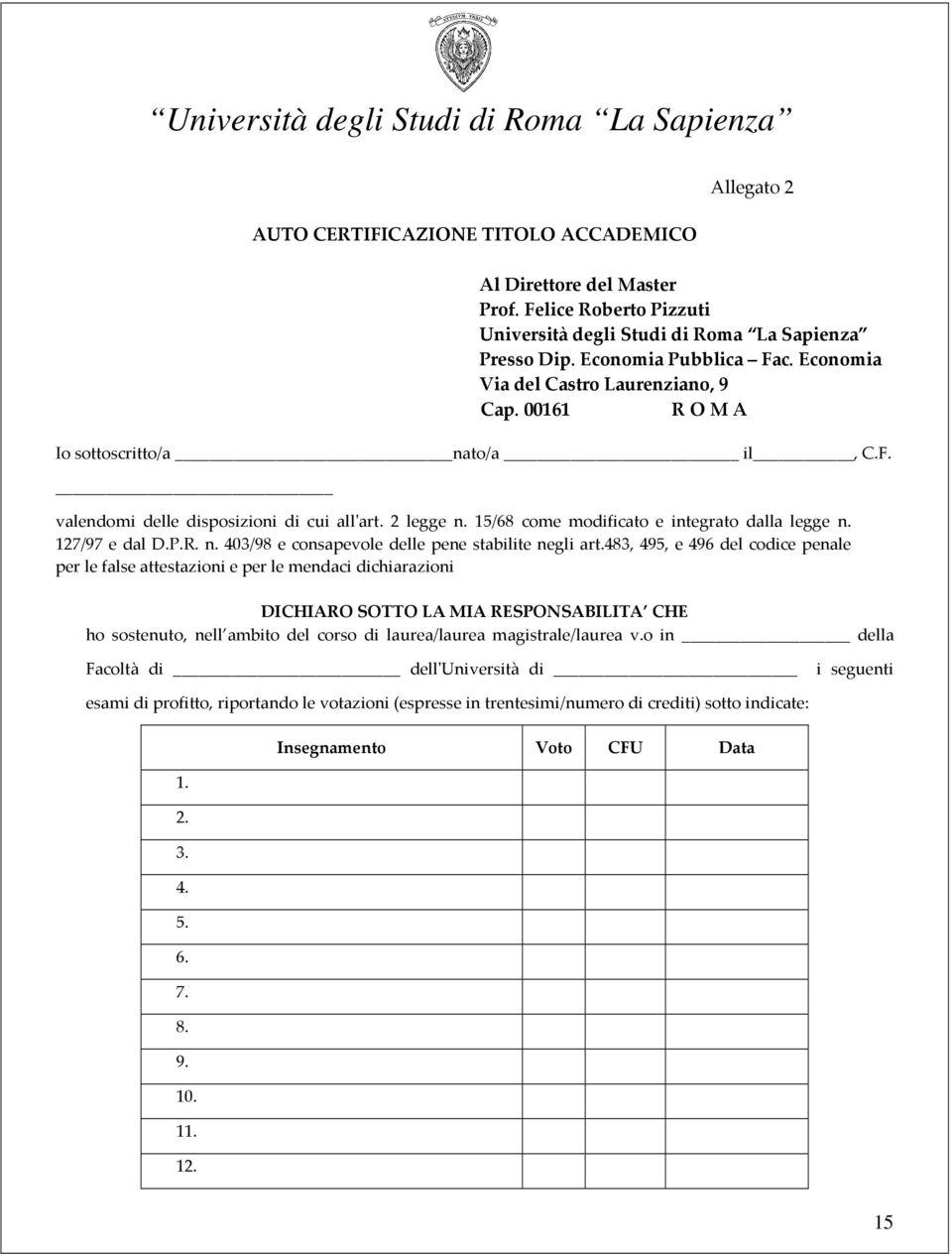 127/97 e dal D.P.R. n. 403/98 e consapevole delle pene stabilite negli art.