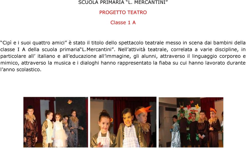 scena dai bambini della classe I A della scuola primaria L.Mercantini.