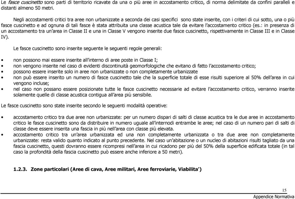 attribuita una classe acustica tale da evitare l accostamento critico (es.