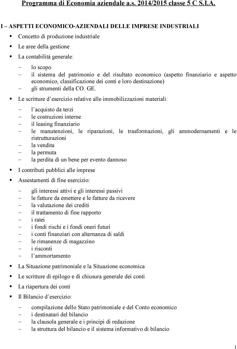 (aspetto finanziario e aspetto economico, classificazione dei conti e loro destinazione) gli strumenti della CO. GE.