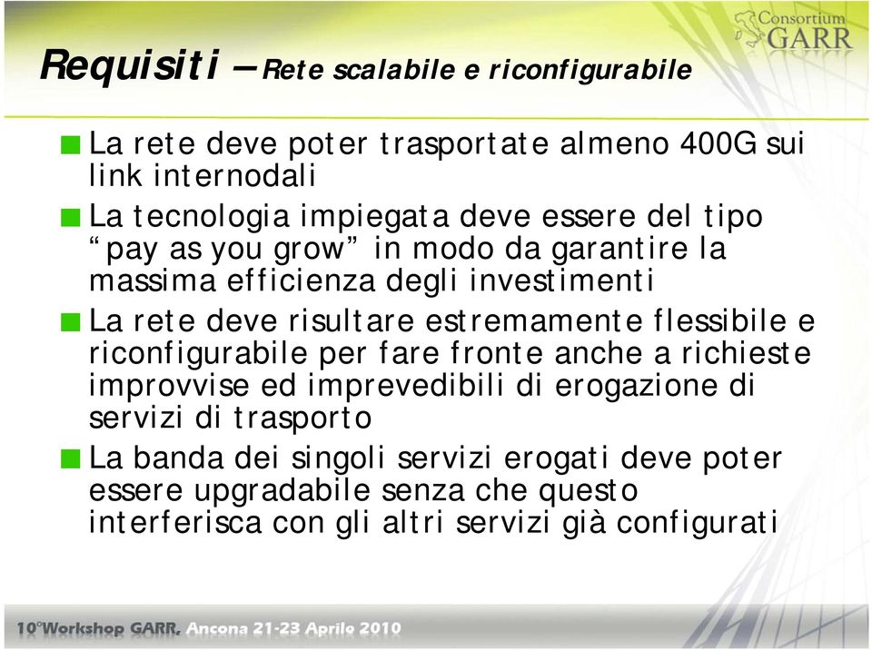 estremamente flessibile e riconfigurabile per fare fronte anche a richieste improvvise ed imprevedibili di erogazione di servizi di