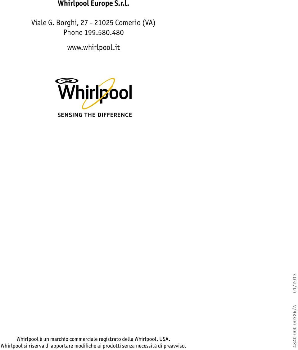 it Whirlpool è un marchio commerciale registrato della Whirlpool,