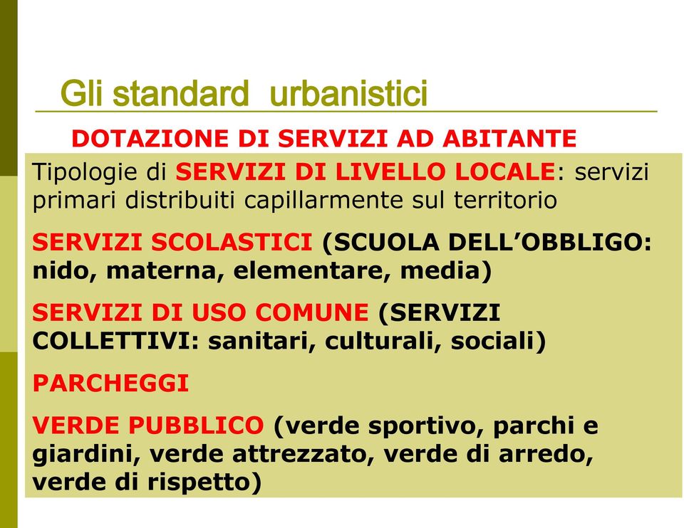 materna, elementare, media) SERVIZI DI USO COMUNE (SERVIZI COLLETTIVI: sanitari, culturali, sociali)