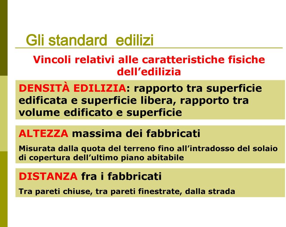 ALTEZZA massima dei fabbricati Misurata dalla quota del terreno fino all intradosso del solaio di