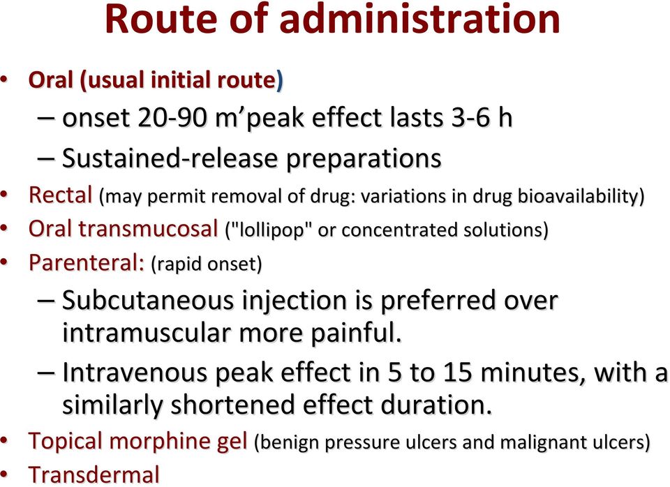 concentrated solutions) Subcutaneous injection is preferred over intramuscular more painful.