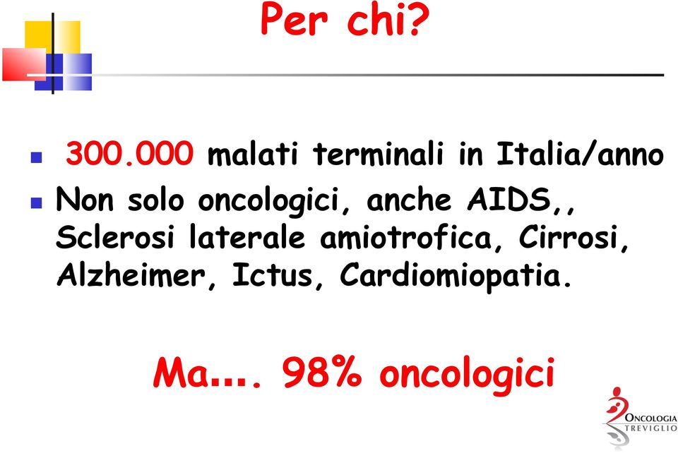 solo oncologici, anche AIDS,, Sclerosi