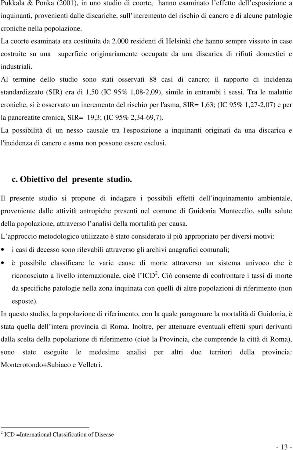 000 residenti di Helsinki che hanno sempre vissuto in case costruite su una superficie originariamente occupata da una discarica di rifiuti domestici e industriali.