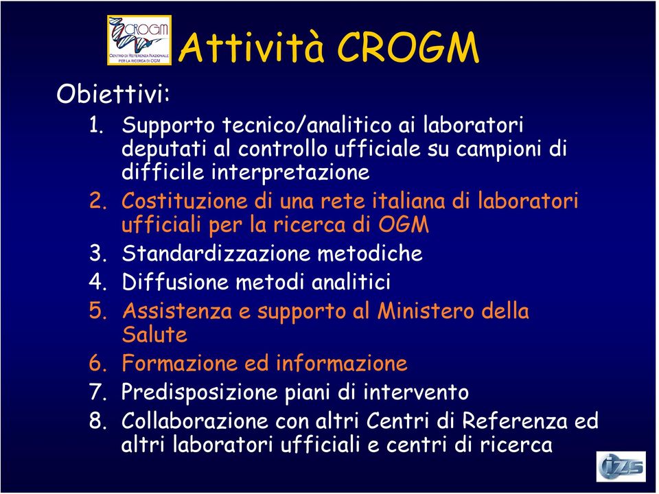 Costituzione di una rete italiana di laboratori ufficiali per la ricerca di OGM 3. Standardizzazione metodiche 4.