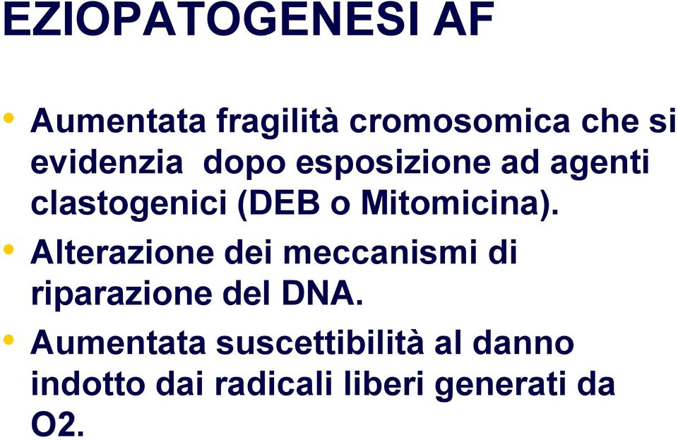 Mitomicina). Alterazione dei meccanismi di riparazione del DNA.