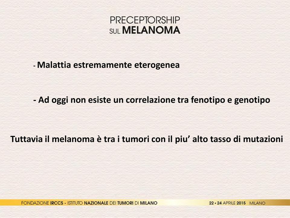 fenotipo e genotipo Tuttavia il melanoma